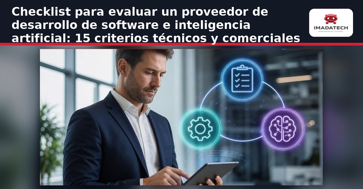 Imagen destacada de Checklist para evaluar un proveedor de desarrollo de software e inteligencia artificial: 15 criterios técnicos y comerciales