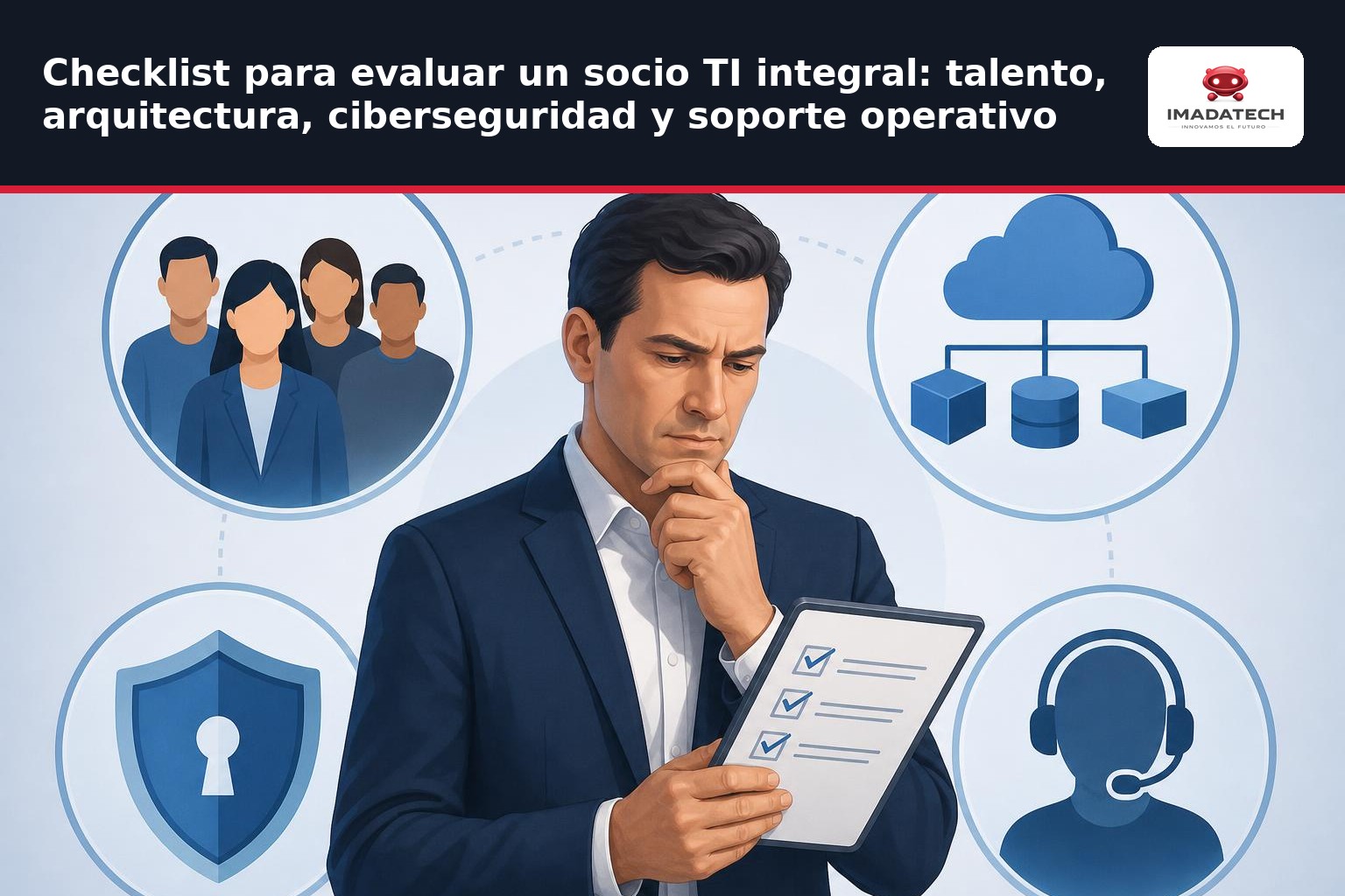 Imagen de apoyo de Checklist para evaluar un socio TI integral: talento, arquitectura, ciberseguridad y soporte operativo