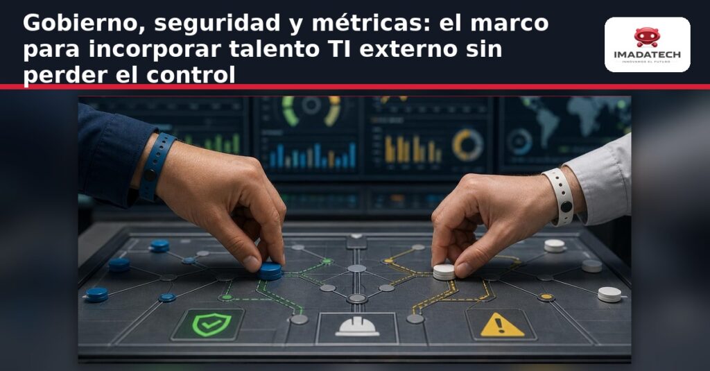 Imagen destacada de Gobierno, seguridad y métricas: el marco para incorporar talento TI externo sin perder el control